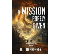 A MISSION RARELY GIVEN: Within & Without Time Book VI