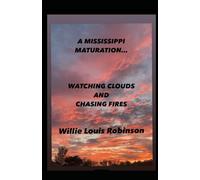 A MISSISSIPPI MATURATION: WATCHING CLOUDS AND CHASING FIRES