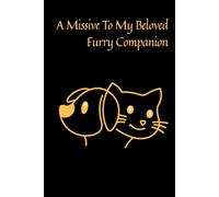 A Missive To My Beloved Furry Companion: Lined diary notebook for recording memories after the loss of a dog, cat, or other beloved animal