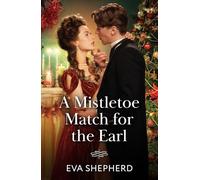 A Mistletoe Match For The Earl: A new very Victorian Christmas romance! Perfect for fans of grumpy/sunshine in 2025!: Book 1