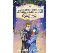 A Mistletoe Miracle: The perfect feel-good holiday romcom to read this year: 1