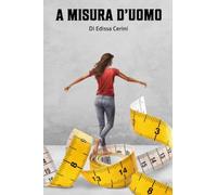 A misura d'uomo - Cerini Edissa