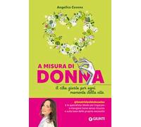 A misura di donna. Il cibo giusto per ogni momento della vita