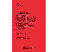A misura d'uomo. Per il ritorno delle istituzioni e delle imprese a dimensioni umane