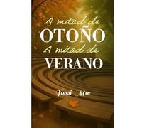 A MITAD DE OTOÑO: A MITAD DE VERANO