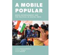 A Mobile Popular: Media Entertainment and the Political in Digital India