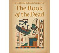 A Modern Exploration into The Book of the Dead