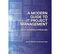 A Modern Guide to IT Project Management: Agile Waterfall Approaches