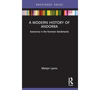 A Modern History of Andorra: Autonomy in the Pyrenean Borderlands