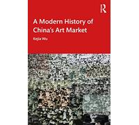 A Modern History of China's Art Market