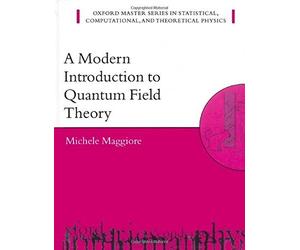 [(A Modern Introduction to Quantum Field Theory)] [ By (author) Michele Maggiore ] [February, 2005]