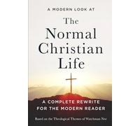 A Modern Look at the Normal Christian Life: The Normal Christian Life, A Modern Retelling