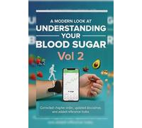 A Modern Look at Understanding Your Blood Sugar Vol: 2