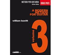 A Modern Method for Guitar Volume 3 William Leavitt | Metodo Moderno Chitarra Livello Intermedio Avanzato | Tecnica Scale Arpeggi Armonia Ritmo | Studenti Insegnanti | Berklee Press Edizione Italiana