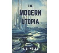 A Modern Utopia: Original Classics and Annotated
