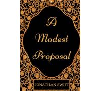 A Modest Proposal: By Jonathan Swift - Illustrated
