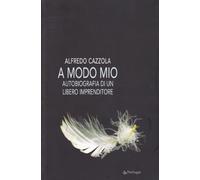 A modo mio. Autobiografia di un libero imprenditore