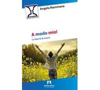 A modo mio! La libertà di essere
