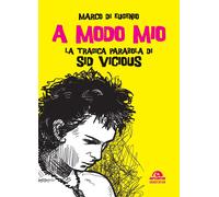 A modo mio. La tragica parabola di Sid Vicious - Di Eugenio Marco