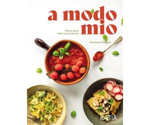 A modo mio. Piatti e storie della cucina italiana - Dorigato Alessandra