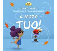 A modo tuo! Ediz. illustrata