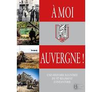 A moi, Auvergne !: Une histoire illustrée du 92e régiment d'infanterie