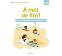 A moi de lire ! CP: Cahier de compréhension et d'expression écrite