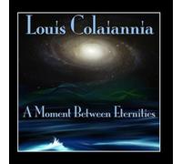 A Moment Between Eternities by Louis Colaiannia