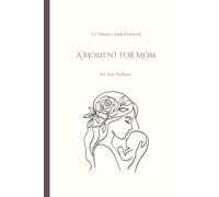 A Moment for Mom: A 5-minute guided journal for new mothers