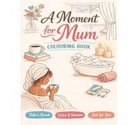 A Moment For Mum - Bold and easy colouring book - Includes motivational and relatable quotes