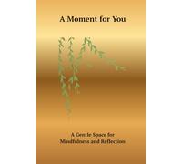 A Moment for You: A Gentle Space for Mindfulness and Reflection