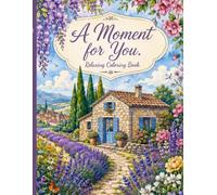 A Moment For You: Relaxing Coloring Book