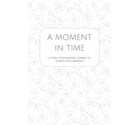 A Moment in Time, A Three-Year Keepsake Journal to Cherish Life's Moments