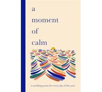 A Moment of Calm: A Soothing Poem for Every Night of the Year