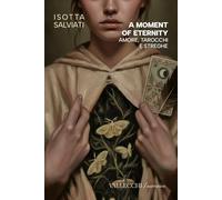 A moment of eternity. Amore, tarocchi e streghe