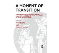A Moment of Transition: Two Neuroscientific Articles by Sigmund Freud