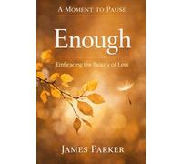 A Moment to Pause - Enough: Short daily reflections to slow the mind, ease pressure, and rediscover what is already sufficient