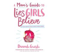 Dannah Gresh Mom's Guide to Lies Girls Believe, A (Tascabile)