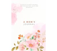 A Mom's Journal: A gentle space for reflection, calm and memories