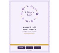 A Mom's Life Word Search: Large Print Puzzles (Celebrating Mom Series, Vol. 4): 100 Large Print Puzzles About Home, Garden, Love & Memories - A Relaxing Word Search Gift for Moms & Grandmas