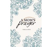 A Mom's Prayer: Devotional and Prayer for Mom's
