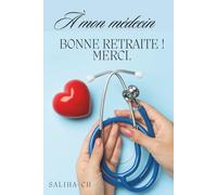 À Mon Médecin Bonne Retraite ! Merci.