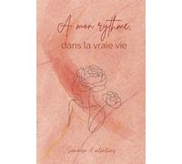 À mon rythme, dans la vraie vie: Travail, relations, maternité… quand le rythme n’est pas linéaire