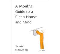 Shoukei Matsumoto A Monk's Guide to a Clean House and Mind (Tascabile)