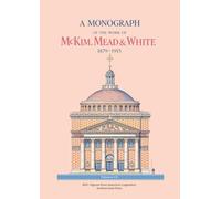 A Monograph of the Work of McKim, Mead & White, 1879-1915: Volumes 1-2