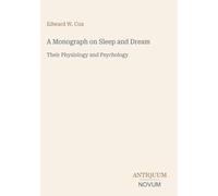 A Monograph on Sleep and Dream: Their Physiology and Psychology