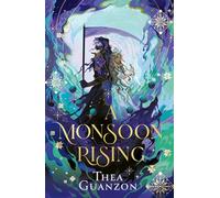 A Monsoon Rising: The stunning SUNDAY TIMES bestselling romantasy sequel to THE