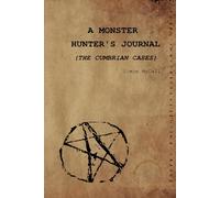A Monster Hunter's Journal: The Cumbrian Cases