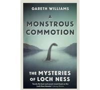 Gareth Williams – A Monstrous Commotion: The Mysteries of Loch Ness – Tascabile