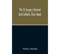 A. Montani, Nicola The St. Gregory Hymnal And Catholic Choir Book Book NUOVO